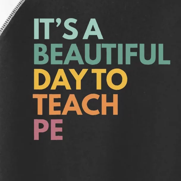 ItS A Beautiful Day To Teach Pe Toddler Fine Jersey T-Shirt