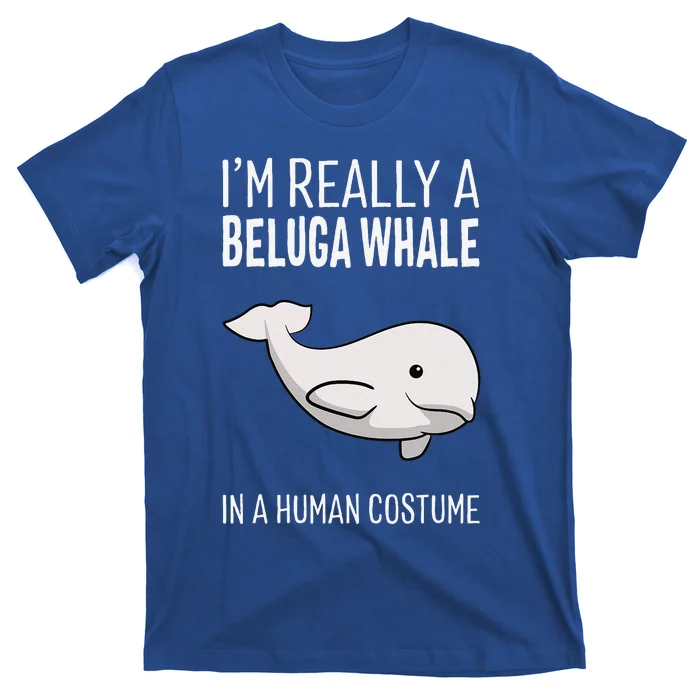 Im A Beluga Whale In A Human Costume Halloween Gift Cute T-Shirt