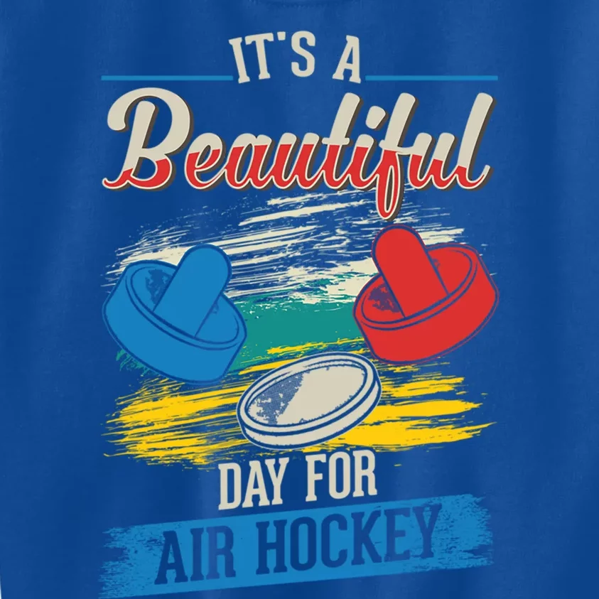 Its A Beautiful Day For Air Hockey Gift Kids Sweatshirt