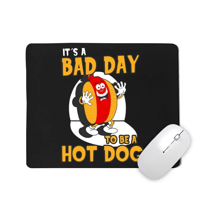 Its A Bad Day To Be A Hot Dog | Funny Hot Dog Mousepad