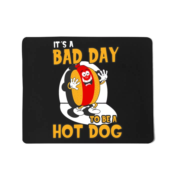 Its A Bad Day To Be A Hot Dog | Funny Hot Dog Mousepad