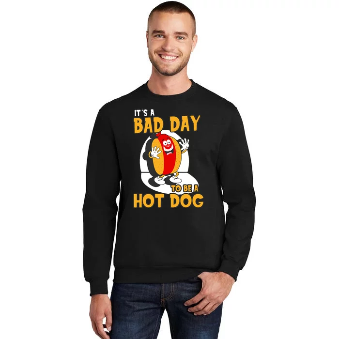 Its A Bad Day To Be A Hot Dog | Funny Hot Dog Tall Sweatshirt