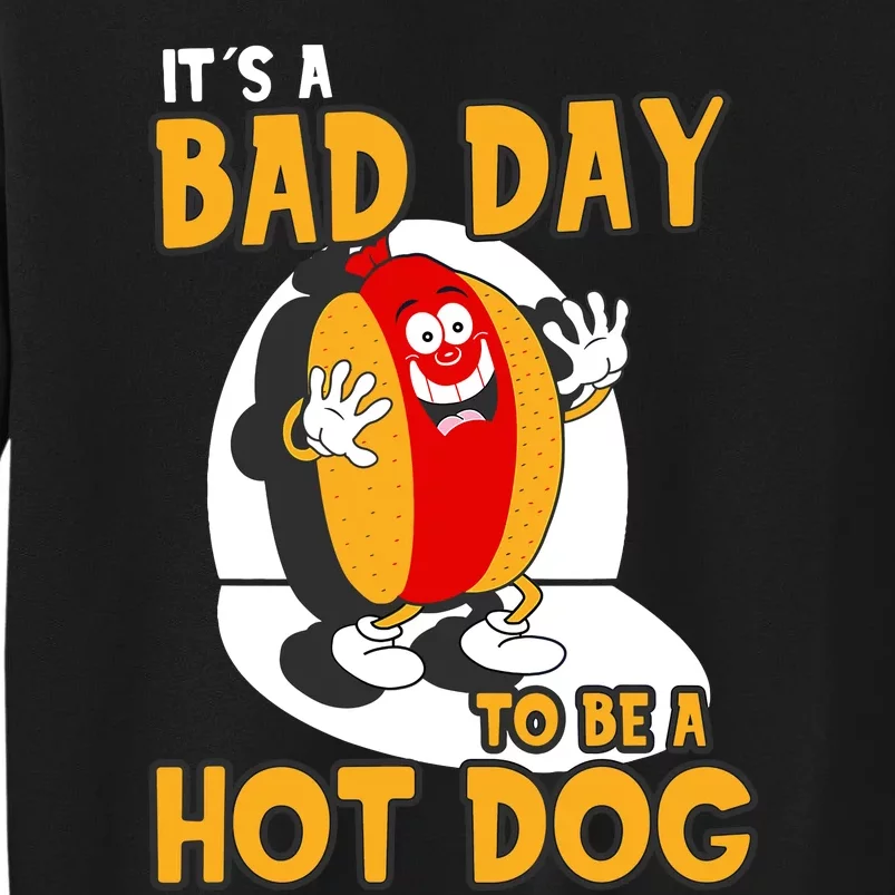 Its A Bad Day To Be A Hot Dog | Funny Hot Dog Tall Sweatshirt