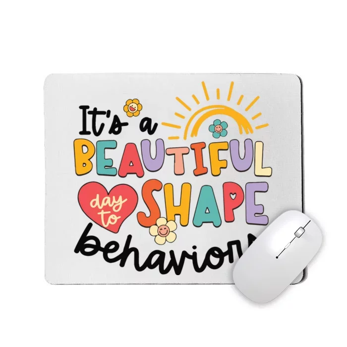 Its A Beautiful Day To Shape Behaviors Mousepad