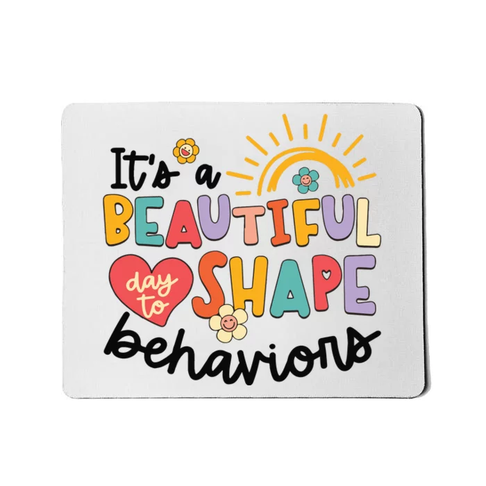 Its A Beautiful Day To Shape Behaviors Mousepad