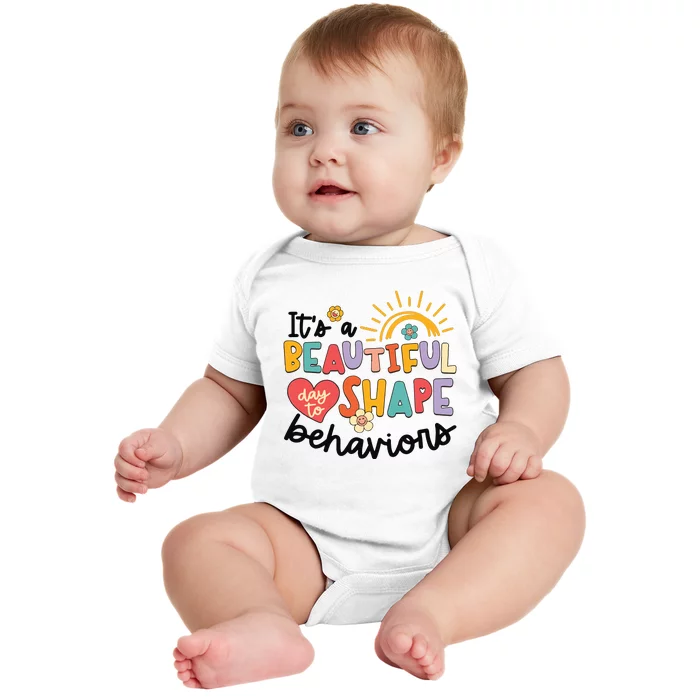 Its A Beautiful Day To Shape Behaviors Baby Bodysuit