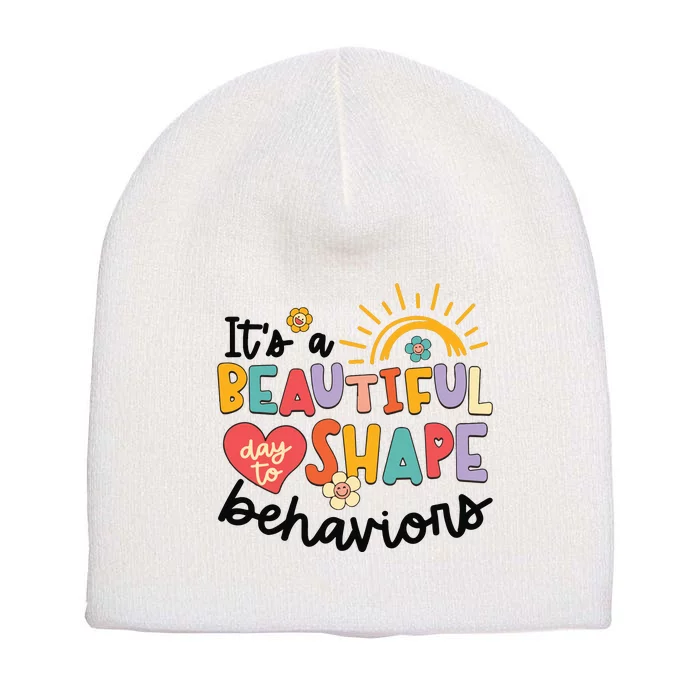 Its A Beautiful Day To Shape Behaviors Short Acrylic Beanie