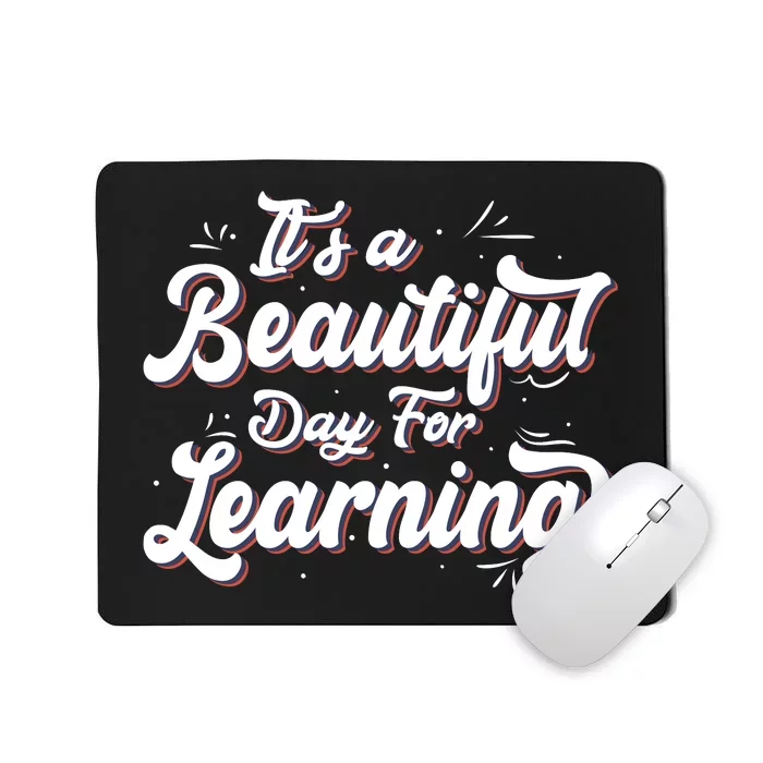 Its A Beautiful Day For Learning Best Teacher Ever Mousepad