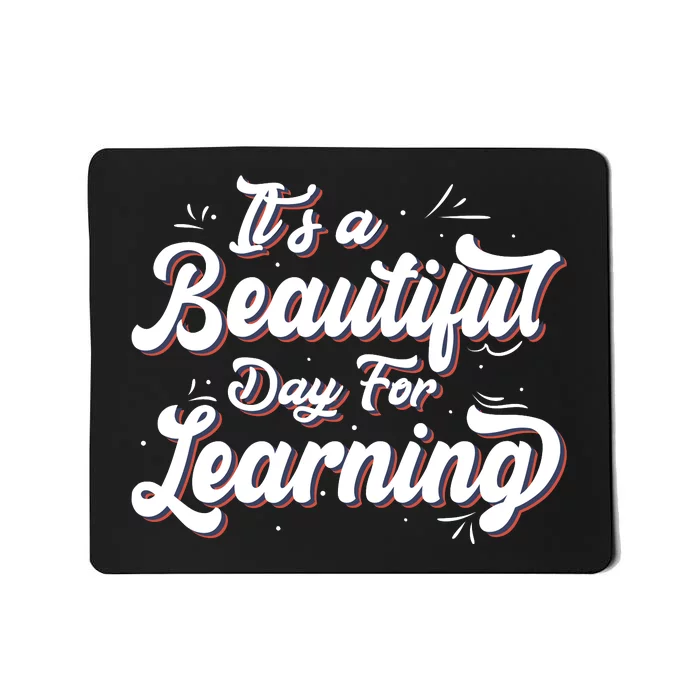 Its A Beautiful Day For Learning Best Teacher Ever Mousepad