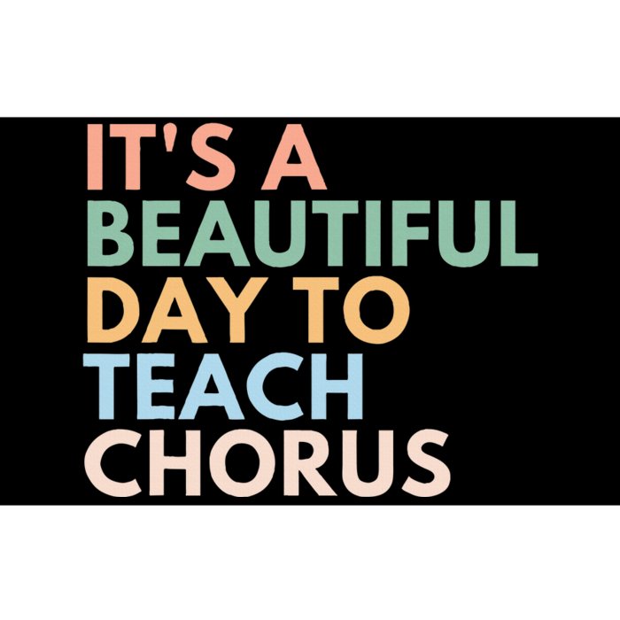 ItS A Beautiful Day To Teach Chorus Bumper Sticker