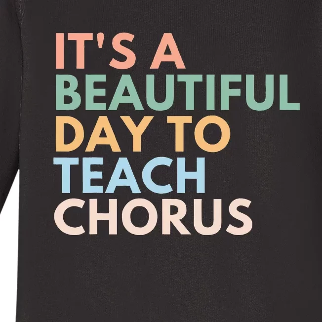 ItS A Beautiful Day To Teach Chorus Baby Long Sleeve Bodysuit