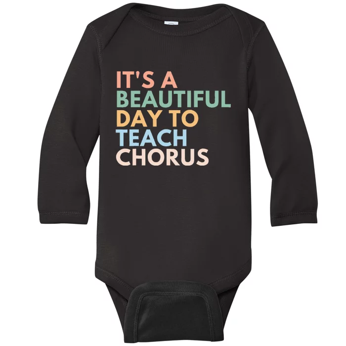 ItS A Beautiful Day To Teach Chorus Baby Long Sleeve Bodysuit