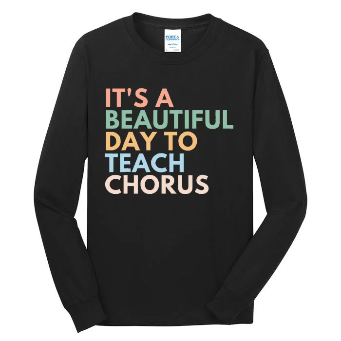 ItS A Beautiful Day To Teach Chorus Tall Long Sleeve T-Shirt