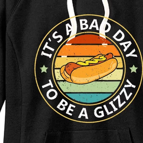 Its A Bad Day To Be A Glizzy For Hot Dog Lovers Women's Fleece Hoodie