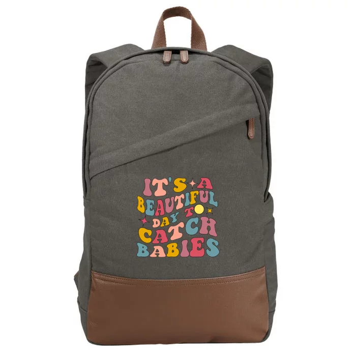 Its A Beautiful Day To Catch Labor And Delivery Nurse Gift Cotton Canvas Backpack