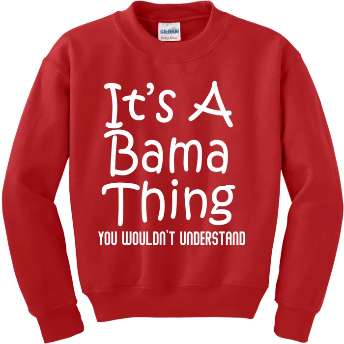 ItS A Bama Thing You Wouldnt Understand Funny Alabama Kids Sweatshirt