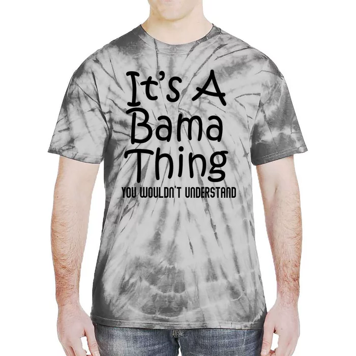 ItS A Bama Thing You Wouldnt Understand Funny Alabama Tie-Dye T-Shirt