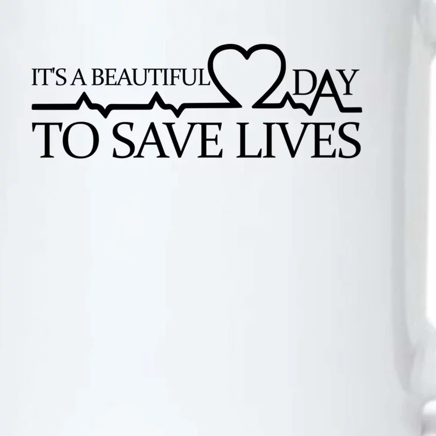 Its A Beautiful Day To Save Lives Funny Gift Doctor Gift Funny Gift Black Color Changing Mug