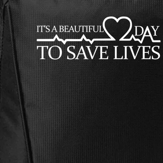 Its A Beautiful Day To Save Lives Funny Gift Doctor Gift Funny Gift City Backpack