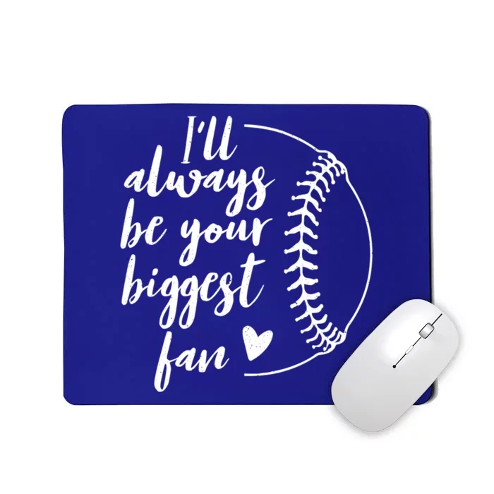 ILl Always Be Your Biggest Baseball Fan Gift Softball Fans Gift Mousepad