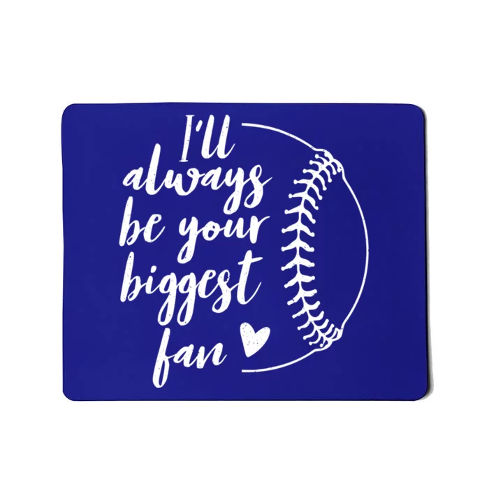 ILl Always Be Your Biggest Baseball Fan Gift Softball Fans Gift Mousepad