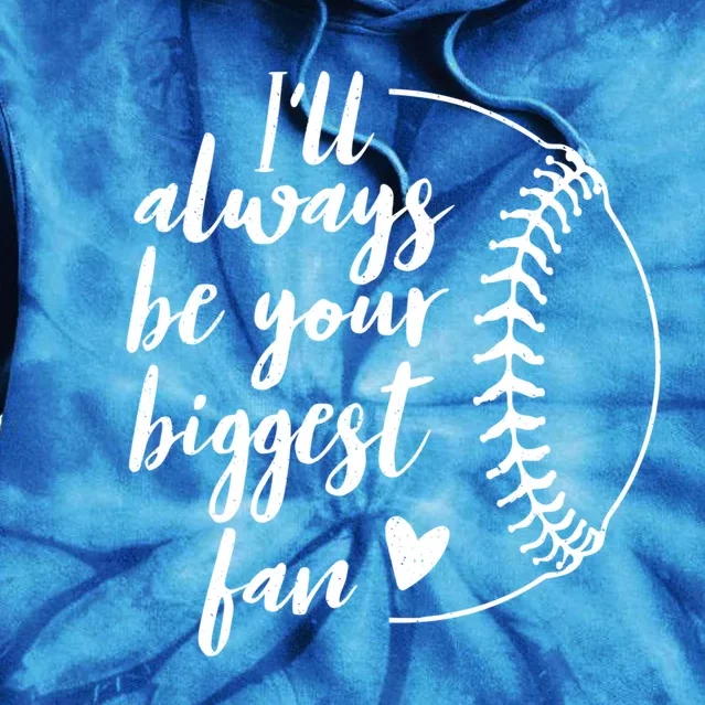 ILl Always Be Your Biggest Baseball Fan Gift Softball Fans Gift Tie Dye Hoodie