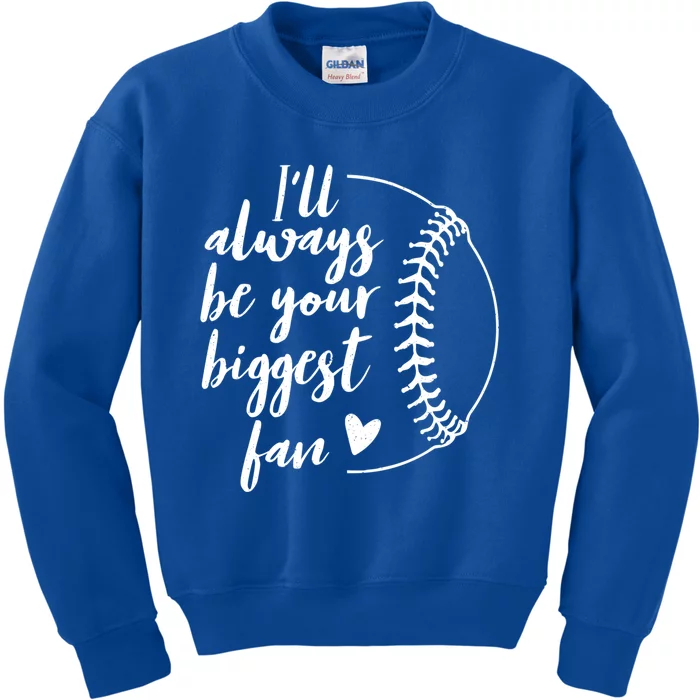 ILl Always Be Your Biggest Baseball Fan Gift Softball Fans Gift Kids Sweatshirt