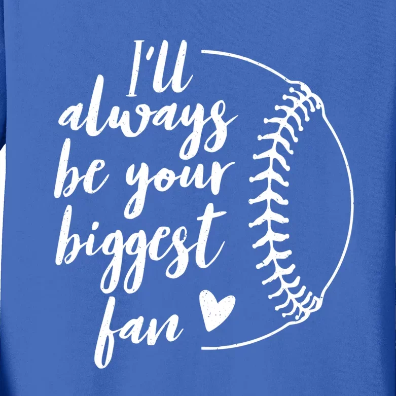 ILl Always Be Your Biggest Baseball Fan Gift Softball Fans Gift Kids Long Sleeve Shirt