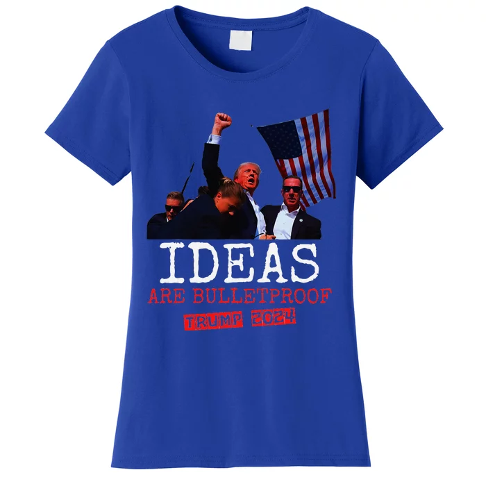 Ideas Are Bulletproof Trump 2024 Women's T-Shirt