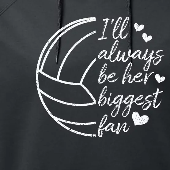 ILl Always Be Her Biggest Fan Volleyball Mom Dad Performance Fleece Hoodie