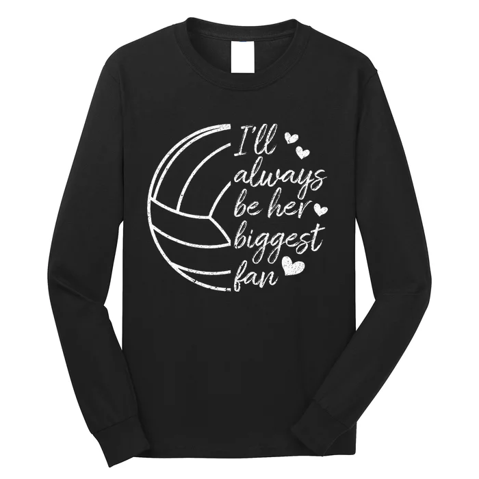 ILl Always Be Her Biggest Fan Volleyball Mom Dad Long Sleeve Shirt