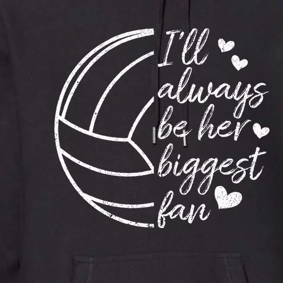 ILl Always Be Her Biggest Fan Volleyball Mom Dad Premium Hoodie