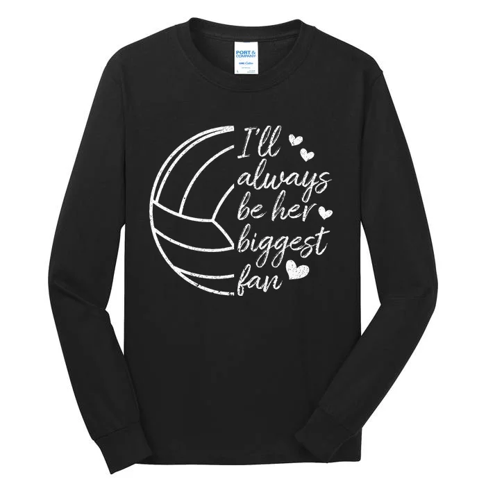 ILl Always Be Her Biggest Fan Volleyball Mom Dad Tall Long Sleeve T-Shirt