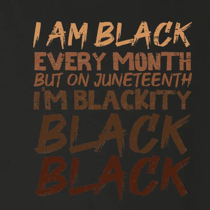 I Am Black Every Month Juneteenth Blackity Wo Toddler Long Sleeve Shirt