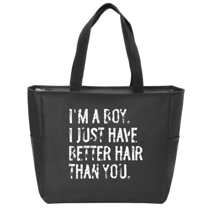 Im A Boy I Just Have Better Hair Than You Funny Long Hair Zip Tote Bag