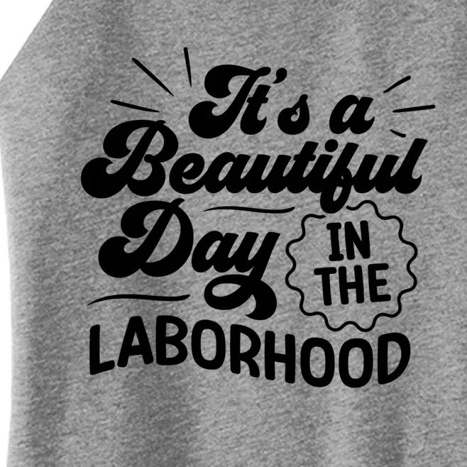 Its A Beautiful Day In The Laborhood Best Nurse Ever Cute Gift Women’s Perfect Tri Rocker Tank