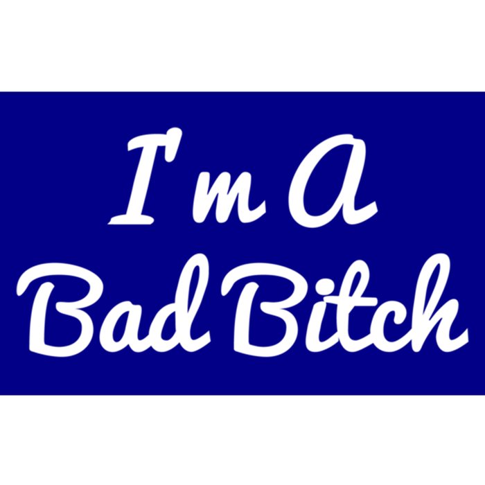 I'm A Bad Bitch For Bad Bitches Meaningful Gift Bumper Sticker