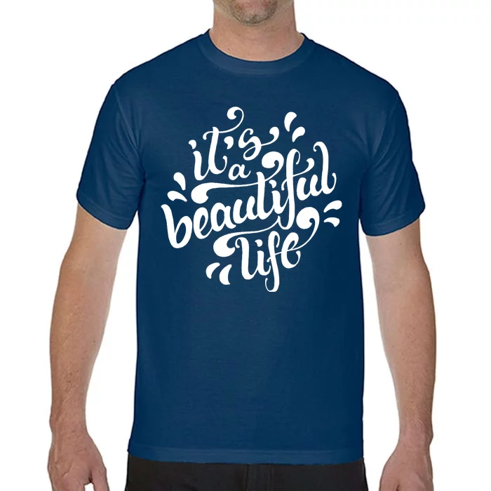 It's A Beautiful Life Comfort Colors T-Shirt