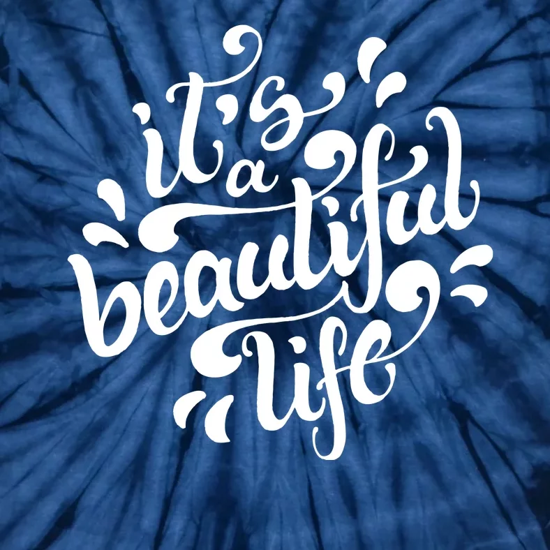 It's A Beautiful Life Tie-Dye T-Shirt