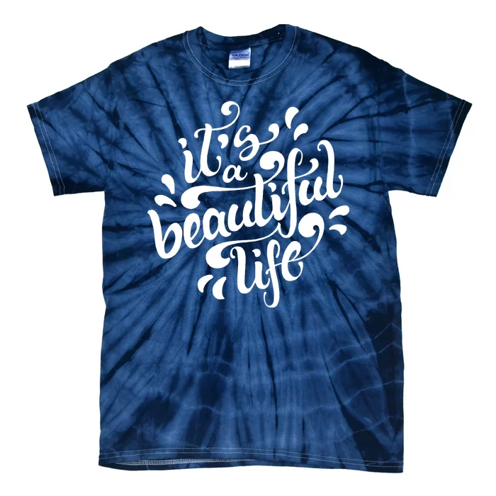 It's A Beautiful Life Tie-Dye T-Shirt