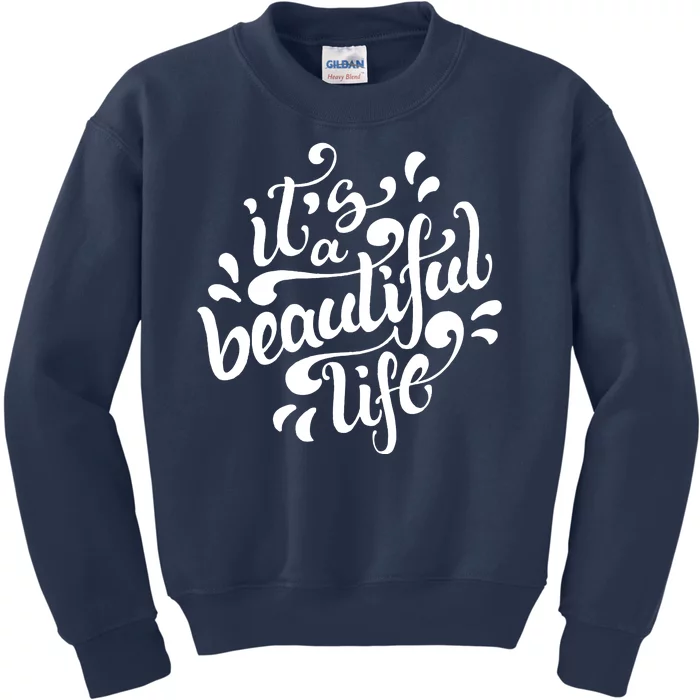 It's A Beautiful Life Kids Sweatshirt