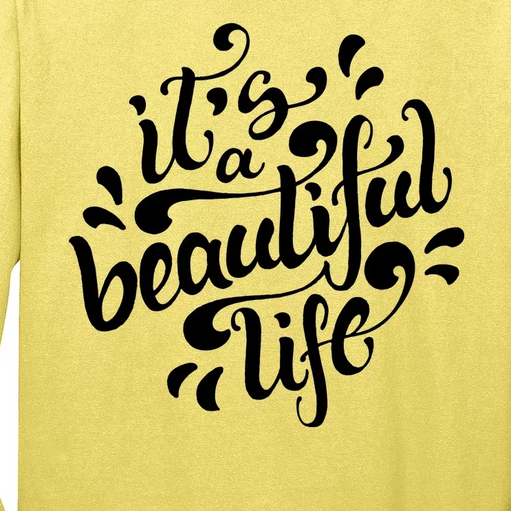 It's A Beautiful Life Long Sleeve Shirt