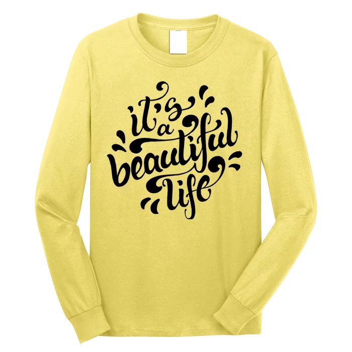 It's A Beautiful Life Long Sleeve Shirt