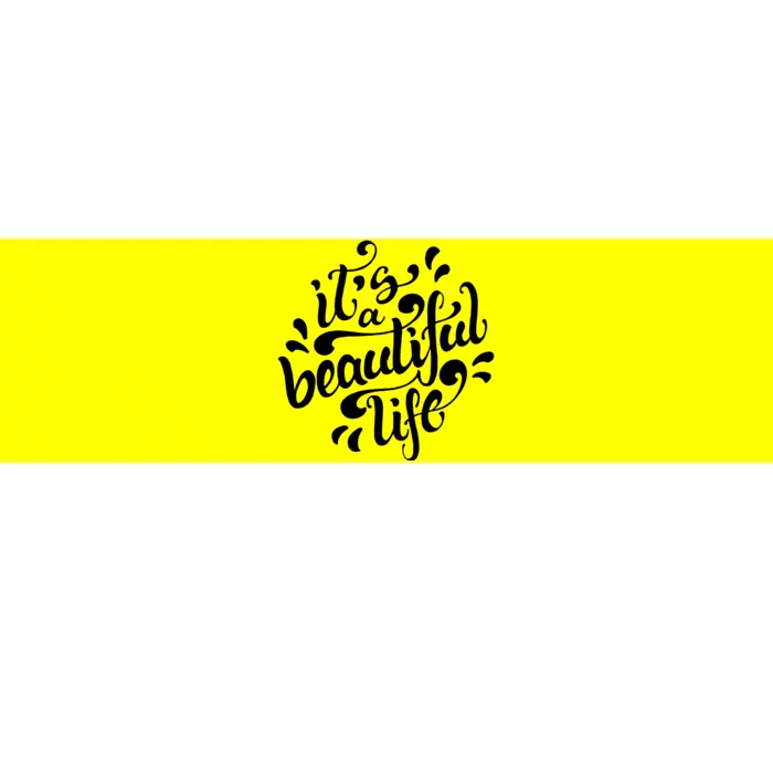 It's A Beautiful Life Bumper Sticker