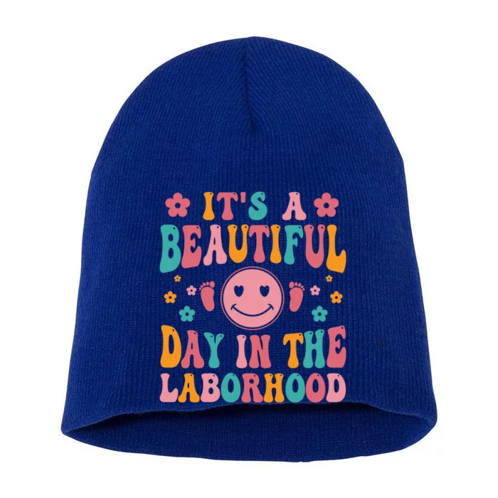 Its A Beautiful Day In The Laborhood Delivery Nurse Obgyn Great Gift Short Acrylic Beanie