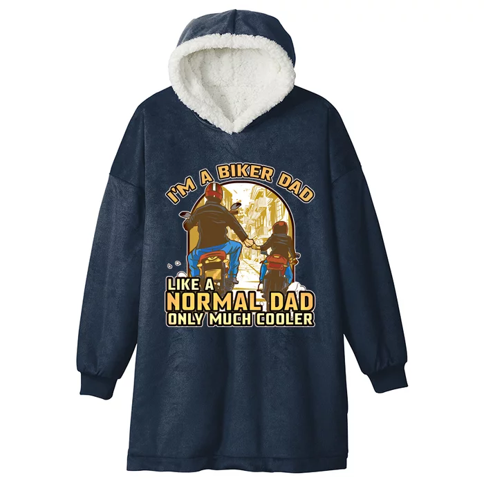 Im A Biker Dad Like A Normal Dad Only Cooler Motorcycle Meaningful Gift Hooded Wearable Blanket