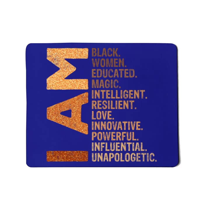 I Am Black Black History Juneteenth Melanin Educated Cute Gift Mousepad