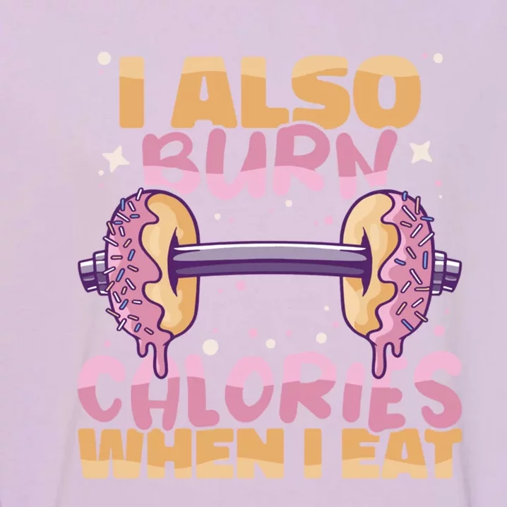 I Also Burn Calories When I Eat Donuts And Train Doughnut Meaningful Gift Garment-Dyed Sweatshirt