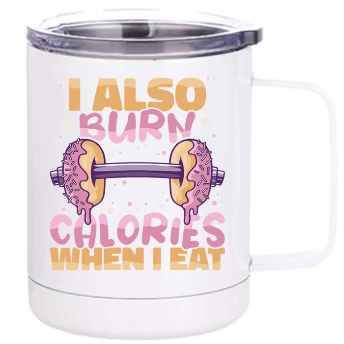 I Also Burn Calories When I Eat Donuts And Train Doughnut Meaningful Gift Front & Back 12oz Stainless Steel Tumbler Cup