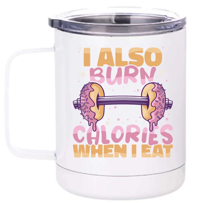 I Also Burn Calories When I Eat Donuts And Train Doughnut Meaningful Gift Front & Back 12oz Stainless Steel Tumbler Cup